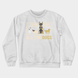 I'm here to pet all the dogs ! - A perfect gift for dog lovers Crewneck Sweatshirt